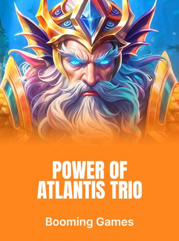 Power of Atlantis Trio